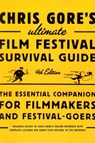 Chris Gore's Ultimate Film Festival Survival Guide, 4th edition - Chris Gore - 9780307875082