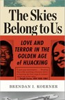 The Skies Belong to Us - Brendan I. Koerner - 9780307886125