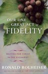 Our One Great Act of Fidelity - Ronald Rolheiser - 9780307887054