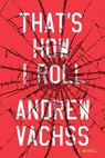 That's How I Roll - Andrew Vachss - 9780307907134