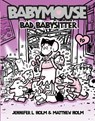 Babymouse #19: Bad Babysitter - Jennifer L. Holm - 9780307931627
