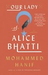 Our Lady of Alice Bhatti - Mohammed Hanif - 9780307948946