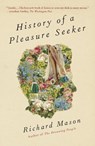 History of a Pleasure Seeker - Richard Mason - 9780307949288
