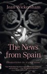The News from Spain - Joan Wickersham - 9780307949295