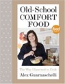Old-School Comfort Food - Alex Guarnaschelli - 9780307956569