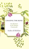 Chasing the Rose - Andrea Di Robilant - 9780307962935