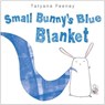 Small Bunny's Blue Blanket - Tatyana Feeney - 9780307974921