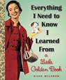Everything I Need To Know I Learned From a Little Golden Book - Diane Muldrow - 9780307977618