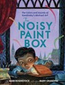 The Noisy Paint Box: The Colors and Sounds of Kandinsky's Abstract Art - Barb Rosenstock - 9780307978486