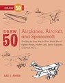 Draw 50 Airplanes, Aircraft, and Spacecraft - Lee J. Ames - 9780307985613