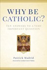 Why Be Catholic? - Patrick Madrid - 9780307986443