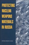 Protecting Nuclear Weapons Material in Russia - National Research Council ; Policy and Global Affairs ; Security Development ; Office of International Affairs - 9780309065474