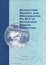 Attracting Science and Mathematics Ph.D.s to Secondary School Education - Center for Education ; Office of Scientific and Engineering Personnel Advisory Committee ; Committee on Attracting Science and Mathematics Ph.D.s to Secondary School Teaching - 9780309071765