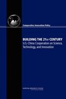Building the 21st Century - Committee on Comparative National Innovation Policies: Best Practice for the 21st Century ; Technology Board on Science ; Policy and Global Affairs ; National Research Council - 9780309216661