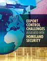 Export Control Challenges Associated with Securing the Homeland - National Research Council ; Policy and Global Affairs ; Security Development ; Committee on Homeland Security and Export Controls - 9780309254472