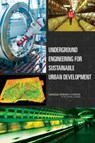 Underground Engineering for Sustainable Urban Development - National Research Council ; Division on Earth and Life Studies ; Board on Earth Sciences and Resources ; Committee on Geological and Geotechnical Engineering - 9780309278249
