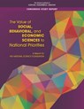 The Value of Social, Behavioral, and Economic Sciences to National Priorities - Engineering National Academies of Sciences ; Division of Behavioral and Social Sciences and Education ; Behavioral Committee on the Value of Social - 9780309459921