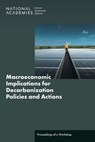 Macroeconomic Implications for Decarbonization Policies and Actions: Proceedings of a Workshop - National Academies of Sciences Engineeri - 9780309734660