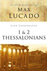 Life Lessons from 1 and 2 Thessalonians - Max Lucado - 9780310086543