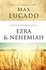 Life Lessons from Ezra and Nehemiah - Max Lucado - 9780310086727