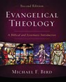Evangelical Theology, Second Edition - Michael F. Bird - 9780310093978