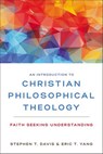 An Introduction to Christian Philosophical Theology - Stephen T. Davis ; Eric T. Yang - 9780310104094