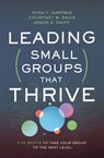 Leading Small Groups That Thrive - Ryan T. Hartwig ; Courtney W. Davis ; Jason A. Sniff - 9780310106715