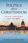 Politics after Christendom - David VanDrunen - 9780310108849