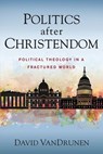 Politics after Christendom - David VanDrunen - 9780310108856