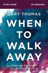 When to Walk Away Bible Study Guide - Gary Thomas - 9780310110248