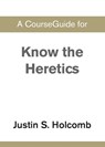 A CourseGuide for Know the Heretics - Zondervan - 9780310110965