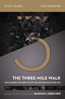 The Three-Mile Walk Bible Study Guide - Banning Liebscher - 9780310120551