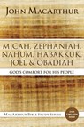 Micah, Zephaniah, Nahum, Habakkuk, Joel, and Obadiah - John F. MacArthur - 9780310123880