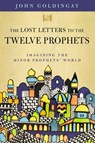 The Lost Letters to the Twelve Prophets - Dr. John Goldingay - 9780310125570