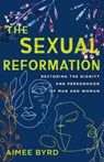 The Sexual Reformation - Aimee Byrd - 9780310125648