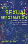 The Sexual Reformation - Aimee Byrd - 9780310125655