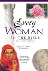 Every Woman in the Bible - Angie Peters ; Sue W. Richards ; Lawrence O. Richards - 9780310139935