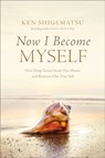Now I Become Myself - Ken Shigematsu - 9780310144274