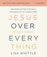 Jesus Over Everything Bible Study Guide plus Streaming Video, Updated Edition - Lisa Whittle - 9780310146773