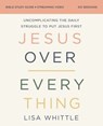 Jesus Over Everything Bible Study Guide plus Streaming Video, Updated Edition - Lisa Whittle - 9780310146780