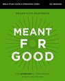 Meant for Good Bible Study Guide plus Streaming Video, Updated Edition - Megan Fate Marshman - 9780310146995