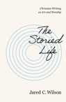 The Storied Life - Jared C. Wilson - 9780310155737