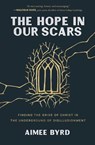 The Hope in Our Scars - Aimee Byrd - 9780310157144