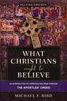 What Christians Ought to Believe, Second Edition - Michael F. Bird - 9780310165705