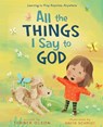 All The Things I Say to God - Tanner Olson - 9780310165958