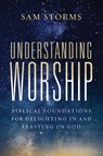 Understanding Worship - Sam Storms - 9780310171140