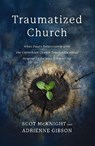Traumatized Church - Scot McKnight ; Adrienne Gibson - 9780310179801