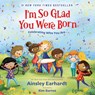 I'm So Glad You Were Born: Celebrating Who You Are - Ainsley Earhardt - 9780310182641