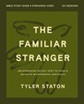 The Familiar Stranger Bible Study Guide plus Streaming Video - Tyler Staton - 9780310182696
