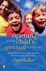 Opening Your Child's Spiritual Windows - Cheri Fuller - 9780310224495